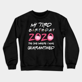 73rd birthday 2020 the one where i was quarantined Crewneck Sweatshirt